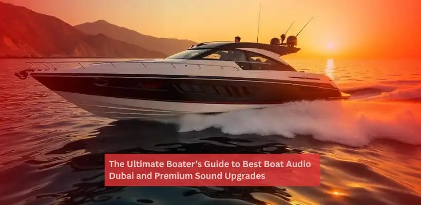 Alt="Best Boat Audio Dubai"